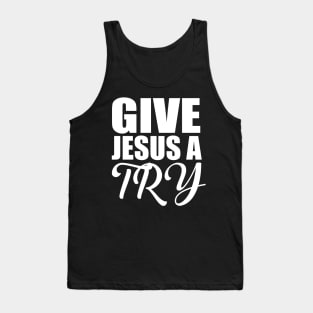 Give Jesus A Try Christian Tank Top